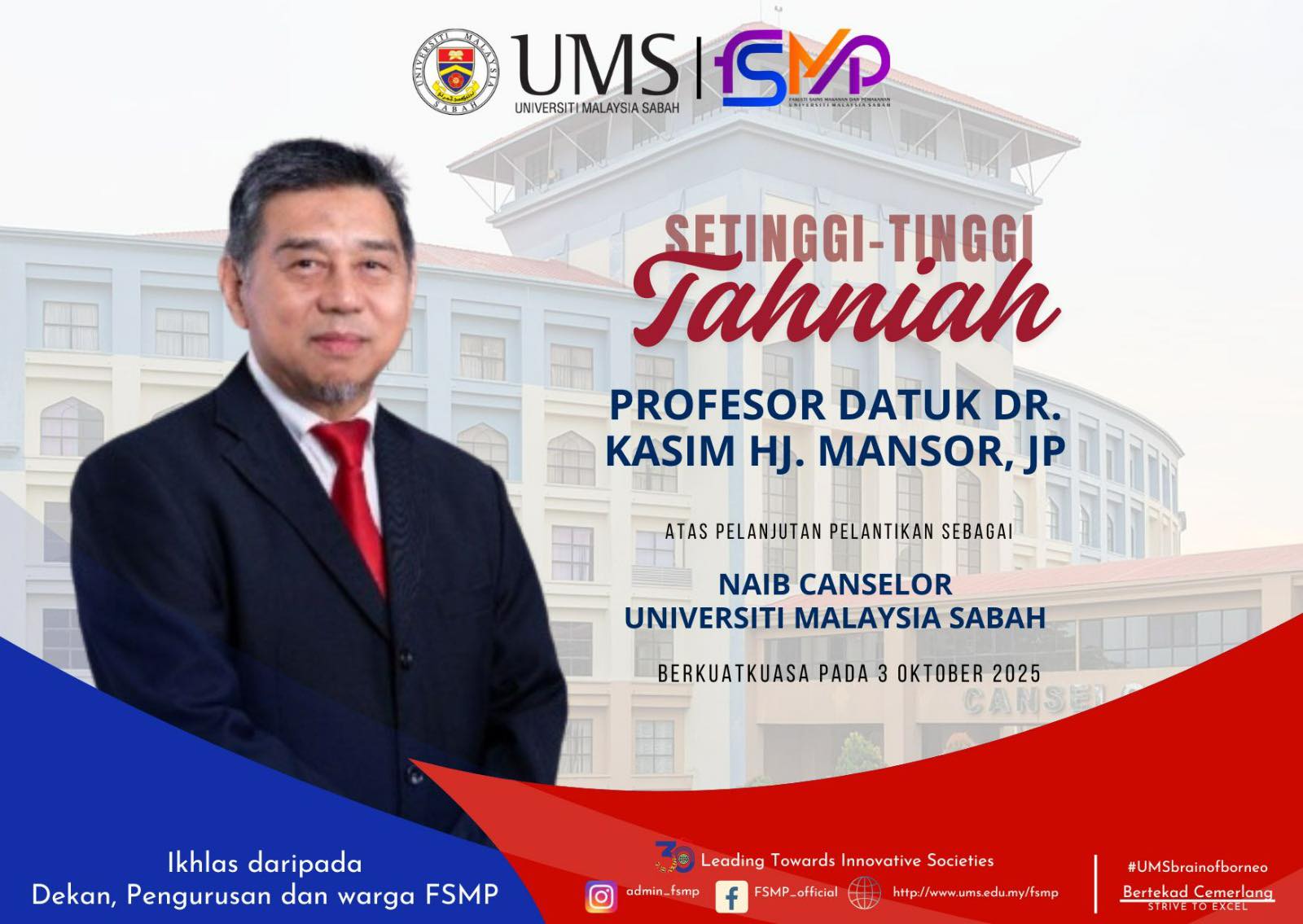 Congratulations to YBhg. Prof. Datuk Dr. Kasim Hj. Mansor, JP on the extension of his appointment as the Vice-Chancellor of Universiti Malaysia Sabah (UMS), effective 3 October 2025.